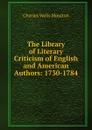 The Library of Literary Criticism of English and American Authors: 1730-1784 - Charles Wells Moulton