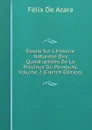 Essais Sur L.histoire Naturelle Des Quadrupedes De La Province Du Paraguay, Volume 2 (French Edition) - Félix de Azara