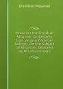 Peace for the Christian Mourner: Or, Extracts from Various Christian Authors, On the Subject of Affliction, Selected by Mrs. Drummond - Christian mourner