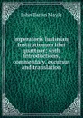 Imperatoris Iustiniani Institutionum libri quattuor; with introductions, commentary, excursus and translation - John Baron Moyle