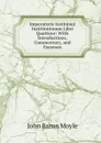 Imperatoris Iustiniani Institiutionum Libri Quattuor: With Introductions, Commentary, and Excursus - John Baron Moyle