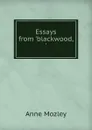 Essays from .blackwood,. - Anne Mozley