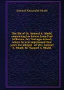 The life of Dr. Samuel A. Mudd; containing his letters from Fort Jefferson, Dry Tortugas island, where he was imprisoned four years for alleged . of Mrs. Samuel A. Mudd, Dr. Samuel A. Mudd, - Samuel Alexander Mudd