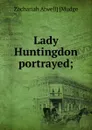 Lady Huntingdon portrayed; - Zachariah Atwell] [Mudge