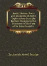 Arctic Heroes: Facts and Incidents of Arctic Explorations from the Earliest Voyages to the Discovery of the Fate of Sir John Franklin . - Zachariah Atwell Mudge