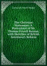 The Christian Statesman: A Portraiture of Sir Thomas Fowell Buxton, with Sketches of British Antislavery Reform - Zachariah Atwell Mudge
