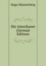 Die Amerikaner (German Edition) - Hugo Münsterberg