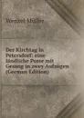 Der Kirchtag in Petersdorf: eine landliche Posse mit Gesang in zwey Aufzugen (German Edition) - Wenzel Müller