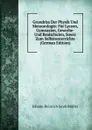 Grundriss Der Physik Und Meteorologie: Fur Lyceen, Gymnasien, Gewerbe- Und Realschulen, Sowie Zum Selbstunterrichte (German Edition) - Johann Heinrich Jacob Müller