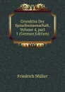 Grundriss Der Sprachwissenschaft, Volume 4,.part 1 (German Edition) - Friedrich Müller
