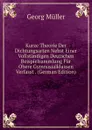 Kurze Theorie Der Dichtungsarten Nebst Einer Vollstandigen Deutschen Beispielsammlung Fur Obere Gymnasialklassen Verfasst . (German Edition) - Georg Müller