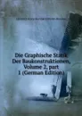 Die Graphische Statik Der Baukonstruktionen, Volume 2,.part 1 (German Edition) - Heinrich Franz Bernhard Müller-Breslau