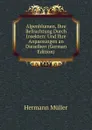 Alpenblumen, Ihre Befruchtung Durch Insekten: Und Ihre Anpassungen an Dieselben (German Edition) - Hermann Müller