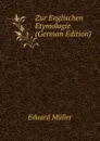Zur Englischen Etymologie (German Edition) - Eduard Müller