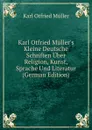 Karl Otfried Muller.s Kleine Deutsche Schriften Uber Religion, Kunst, Sprache Und Literatur (German Edition) - Müller Karl Otfried