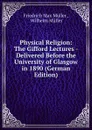 Physical Religion: The Gifford Lectures - Delivered Before the University of Glasgow in 1890 (German Edition) - Müller Friedrich Max