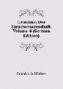 Grundriss Der Sprachwissenschaft, Volume 4 (German Edition) - Friedrich Müller