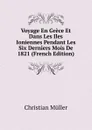 Voyage En Grece Et Dans Les Iles Ioniennes Pendant Les Six Derniers Mois De 1821 (French Edition) - Christian Müller