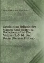 Geschichten Hellenischer Stamme Und Stadte: Bd. Orchomenos Und Die Minyer.- 2.-3. Bd. Die Dorier (German Edition) - Friedrich Wilhelm Schneidewin