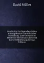 Geschichte Des Deutschen Volkes in Kurzgefasster Ubersichtlicher Darstellung: Zum Gebrauch an Hoheren Unterrichtanstalten Und Zur Selbstbelehrung (German Edition) - David Müller