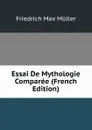 Essai De Mythologie Comparee (French Edition) - Müller Friedrich Max