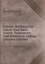 Schiller-Buchlein Fur Schule Und Haus: Zweite, Verbesserte Und Vermehrte Auflage (German Edition) - Ernst Müller