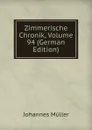 Zimmerische Chronik, Volume 94 (German Edition) - Johannes Müller