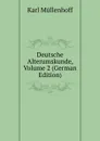 Deutsche Alterumskunde, Volume 2 (German Edition) - Karl Müllenhoff