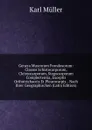 Genera Muscorum Frondosorum: Classes Schistocarporum, Cleistocarporum, Stegocarporum Complectentia, Exceptis Orthotrichaceis Et Pleurocarpis. . Nach Ihrer Geographischen (Latin Edition) - Karl Müller