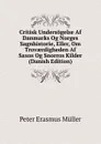 Critisk Undersogelse Af Danmarks Og Norges Sagnhistorie, Eller, Om Trovaerdigheden Af Saxos Og Snorros Kilder (Danish Edition) - Peter Erasmus Müller