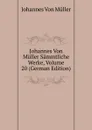 Johannes Von Muller Sammtliche Werke, Volume 20 (German Edition) - Johannes von Müller