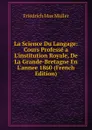 La Science Du Langage: Cours Professe a L.institution Royale, De La Grande-Bretagne En L.annee 1860 (French Edition) - Müller Friedrich Max