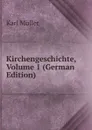 Kirchengeschichte, Volume 1 (German Edition) - Karl Müller
