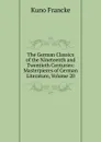 The German Classics of the Nineteenth and Twentieth Centuries: Masterpieces of German Literature, Volume 20 - Kuno Francke