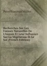 Recherches Sur Les Formes Naturelles De L.humus Et Leur Influence Sur La Vegetation Et Le Sol (French Edition) - Peter Erasmus Müller