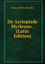 De Asclepiade Myrleano . (Latin Edition) - Bruno Albin Mueller