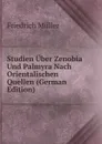 Studien Uber Zenobia Und Palmyra Nach Orientalischen Quellen (German Edition) - Friedrich Müller