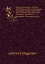 A True Interpretation of All the Chief Texts, and Mysterious Sayings and Visions Opened, of the Whole Book of the Revelation of St. John, Whereby Is . and Visions Interpreted, Concerning the True - Lodowick Muggleton