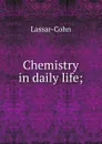 Chemistry in daily life; - Lassar-Cohn