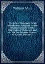 The Life of Mahomet: With Introductory Chapters On the Original Sources for the Biography of Mahomet, and On the Pre-Islamite History of Arabia, Volume 2 - Muir William