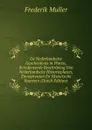 De Nederlandsche Geschiedenis in Platen, Beredeneerde Beschrijving Van Nederlandsche Historieplaten, Zinneprenten En Historische Kaartein (Dutch Edition) - Frederik Muller