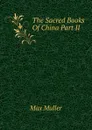 The Sacred Books Of China Part II - Max Müller