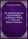 De Nederlandsche Geschiedenis in Platen: 100 B.C.-1702 A.D (Dutch Edition) - Frederik Muller