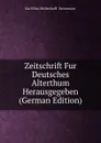 Zeitschrift Fur Deutsches Alterthum Herausgegeben (German Edition) - Karl Elias Mullenhoff & Steinmeyer