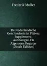 De Nederlandsche Geschiedenis in Platen: Supplement, Aanhangsel En Algemeen Register (Dutch Edition) - Frederik Muller