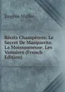 Recits Champetres: Le Secret De Marquerite. La Moissonneuse. Les Vanniers (French Edition) - Eugène Muller