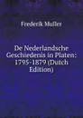 De Nederlandsche Geschiedenis in Platen: 1795-1879 (Dutch Edition) - Frederik Muller