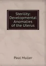 Sterility: Developmental Anomalies of the Uterus - Paul Müller