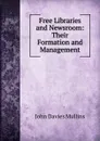 Free Libraries and Newsroom: Their Formation and Management - John Davies Mullins