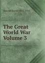 The Great World War Volume 3 - David Hannay